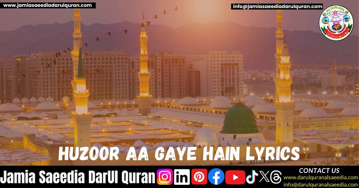 Huzoor Aa Gaye Hain Lyrics