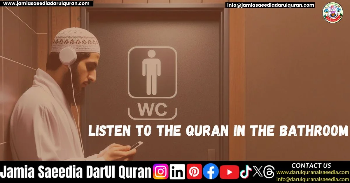 Can You Listen To The Quran In The Bathroom